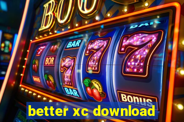 better xc download